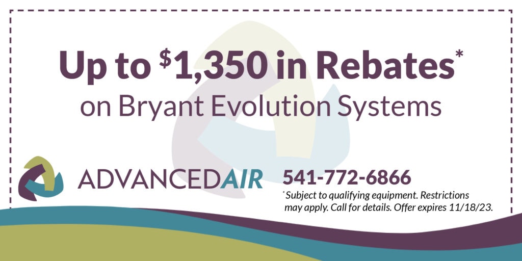 Up to $1,350 in rebates on Bryant Evolution Systems. Subject to qualifying equipment. Restrictions may apply. Call for details. Expires 11/18/2023.